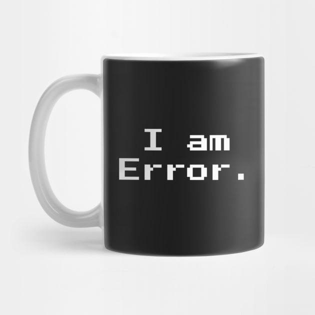 I am Error 8-bit Retro Gaming by Nonstop Shirts